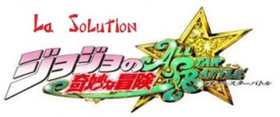 Jojo no Kimyo na Boken All Star Battle (ps3)&nbsp;: La solution complète