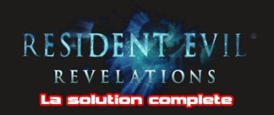 Resident Evil Revelations&nbsp;: La solution complète - Partie 2