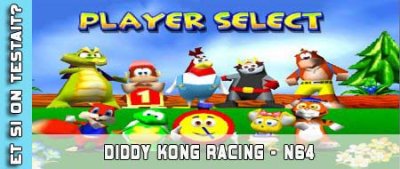 Diddy Kong racing sur N64 - Et si on testait #7