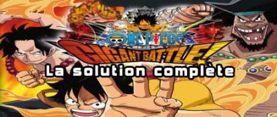 One Piece Gigant Battle (ds)&nbsp;: La solution complète