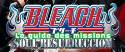 Bleach Resurreccion (ps3)&nbsp;: Le guide des missions