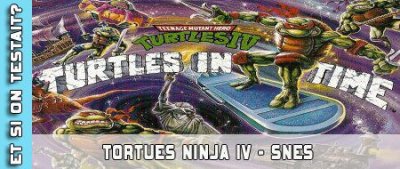 Tortue Ninja 4 Turtles in time (snes) - Et si on testait #11