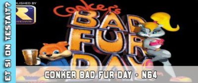 Conker Bad fur day sur n64 - Et si on testait #9