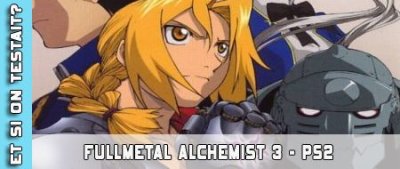 Full Metal Alchemist 3 sur PS2 - Et si on testait #10