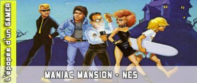 Maniac Mansion&nbsp;: L’épopée d’un Gamer 