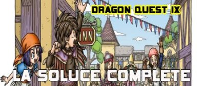 Dragon Quest IX (ds)&nbsp;: La soluce complète - Partie 2