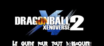 Dragon Ball Xenoverse 2&nbsp;: Le guide pour débloquer tous les personnages, formes et costumes du jeu