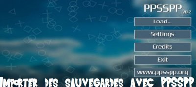 Comment importer une sauvegarde avec l’émulateur PPSSPP