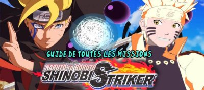Naruto to Boruto Shinobi Striker&nbsp;: Le guide de toutes les missions RV
