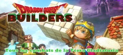 Dragon Quest Builders – Le guide de la Terra Gladiatoria