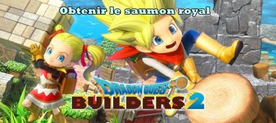 Dragon Quest Builders 2 – Comment obtenir le saumon royal