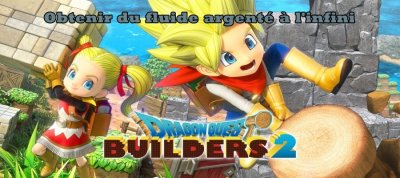 Dragon Quest Builders 2 – Obtenir du fluide argenté en infini