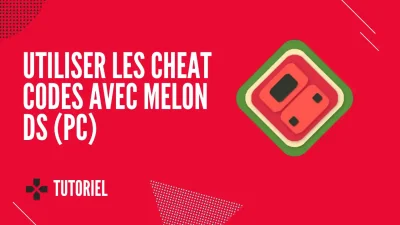 Comment utiliser les cheat codes avec l’émulateur Melon DS